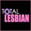 Total Lesbian