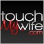 Touch My Wife