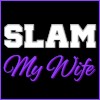 Slam My Wife